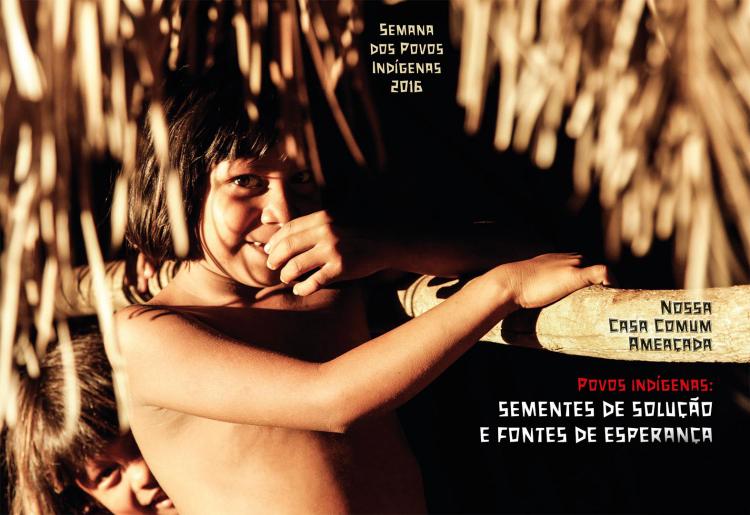 Semana dos Povos Indígenas 2016 Povos indígenas: sementes de solução e fontes de esperança