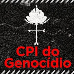 Nota de repúdio ao relatório final da CPI do genocídio