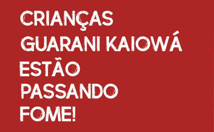Crianças Guarani-Kaiowá estão passando fome!