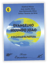 Evangelho Segundo João. O escândalo da partilha. (vol.06)