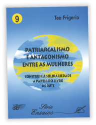 Patriarcalismo e antagonismo entre as mulheres. Construir a solidariedade a partir do Livro de Rute (Vol. 9)