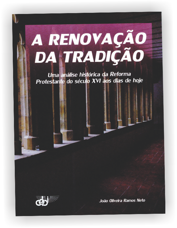 A renovação da tradição: uma análise histórica da Reforma Protestante do Século XVI aos dias de hoje