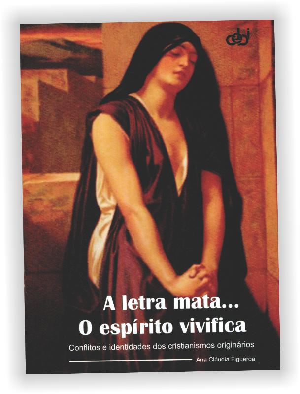 A letra mata... o espírito vivifica: conflitos e identidades dos cristianismos originários