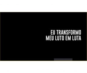 Eu transformo meu luto em luta 1