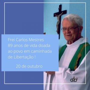 Frei Carlos Mestres 89 anos de vida doada ao povo em caminhada de Libertacao Obrigado