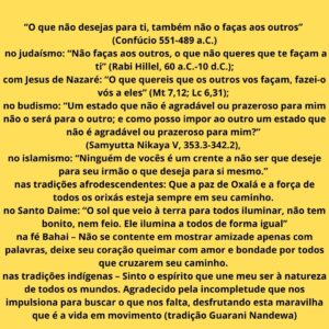 O que nao desejas para ti tambem nao o facas aos outros Confucio 551 489 a.C. no judaismo Nao facas aos outros o que nao queres que te facam a ti Rabi Hillel 60 a.C. 10 d.C. com Jesus de Nazare O que qu