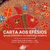 Carta aos Efésios - Igrejas articuladas em esperança solidária