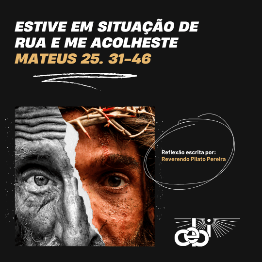 Estive em Situacao de Rua e me Acolheste they need connection