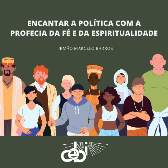Encantar a Politica com a Profecia da Fe e da Espiritualidade