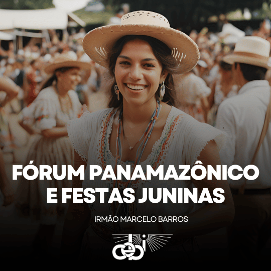 Forum Panamazonico e Festas Juninas