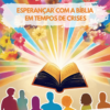 Esperançar com a Bíblia em Tempos de Crises