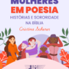 Mulheres em Poesia, Histórias e Sororidade na Bíblia