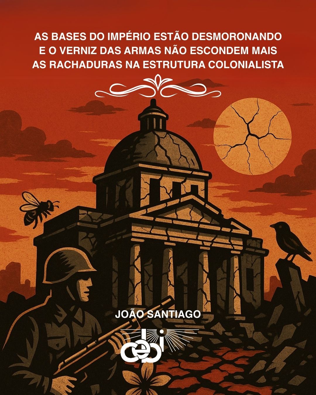 As bases do imperio estao desmoronando e o verniz das armas nao escondem mais as rachaduras na estrutura colonialista