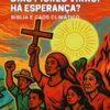 Dias piores virão. Há esperança? Bíblia e caos climático