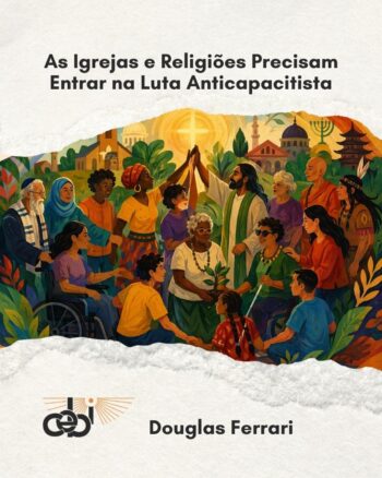 As Igrejas e Religioes Precisam Entrar na Luta Anticapacitista