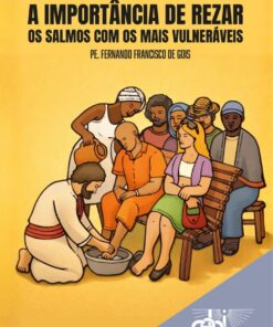 A importância de Rezar os Salmos com os mais Vulneráveis