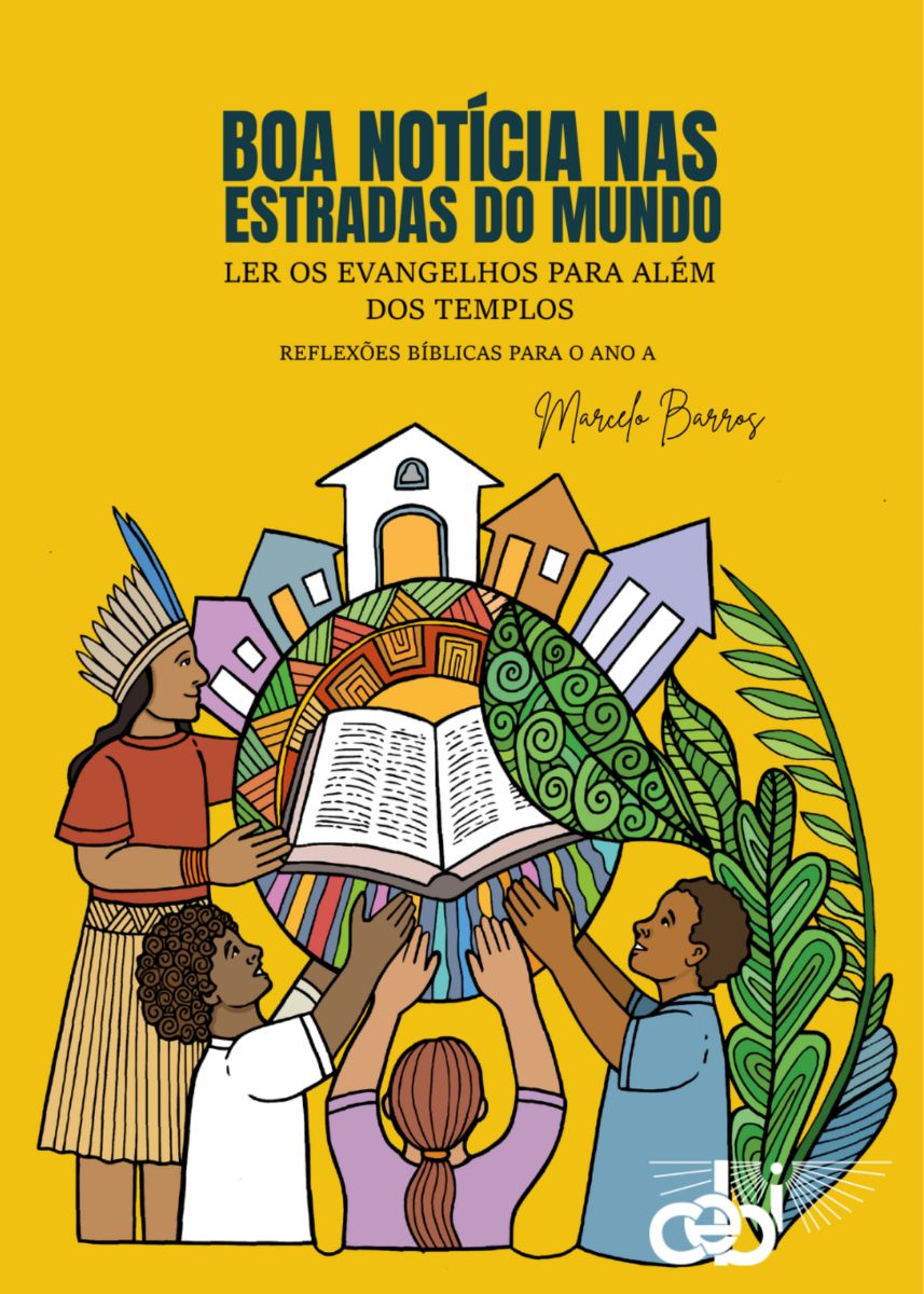 Boa Notícia Nas Estradas do Mundo - Ler Os Evangelhos Para Além Dos Templos Reflexões Bíblicas Para o Ano A 1 Boa Notícia Nas Estradas do Mundo - Ler Os Evangelhos Para Além Dos Templos Reflexões Bíblicas Para o Ano A