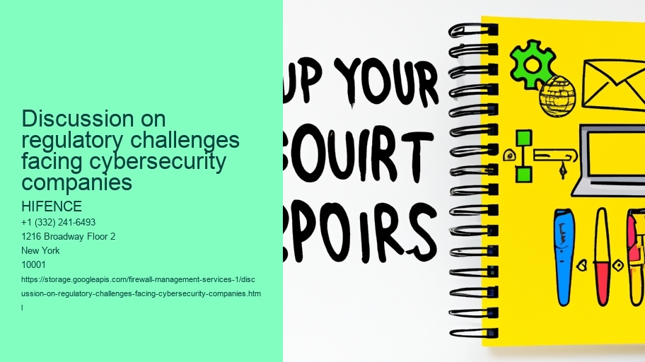 Discussion on regulatory challenges facing cybersecurity companies 