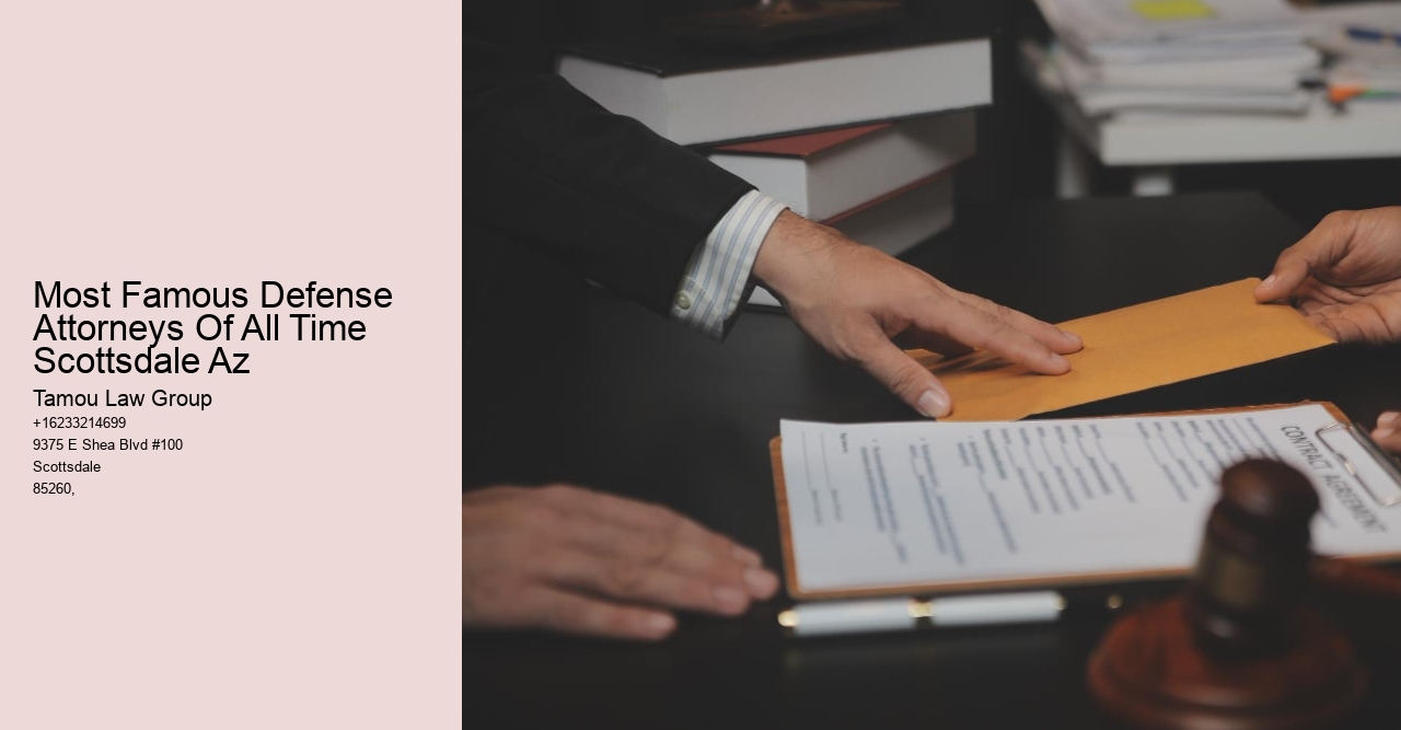 Most Famous Defense Attorneys Of All Time Scottsdale Az