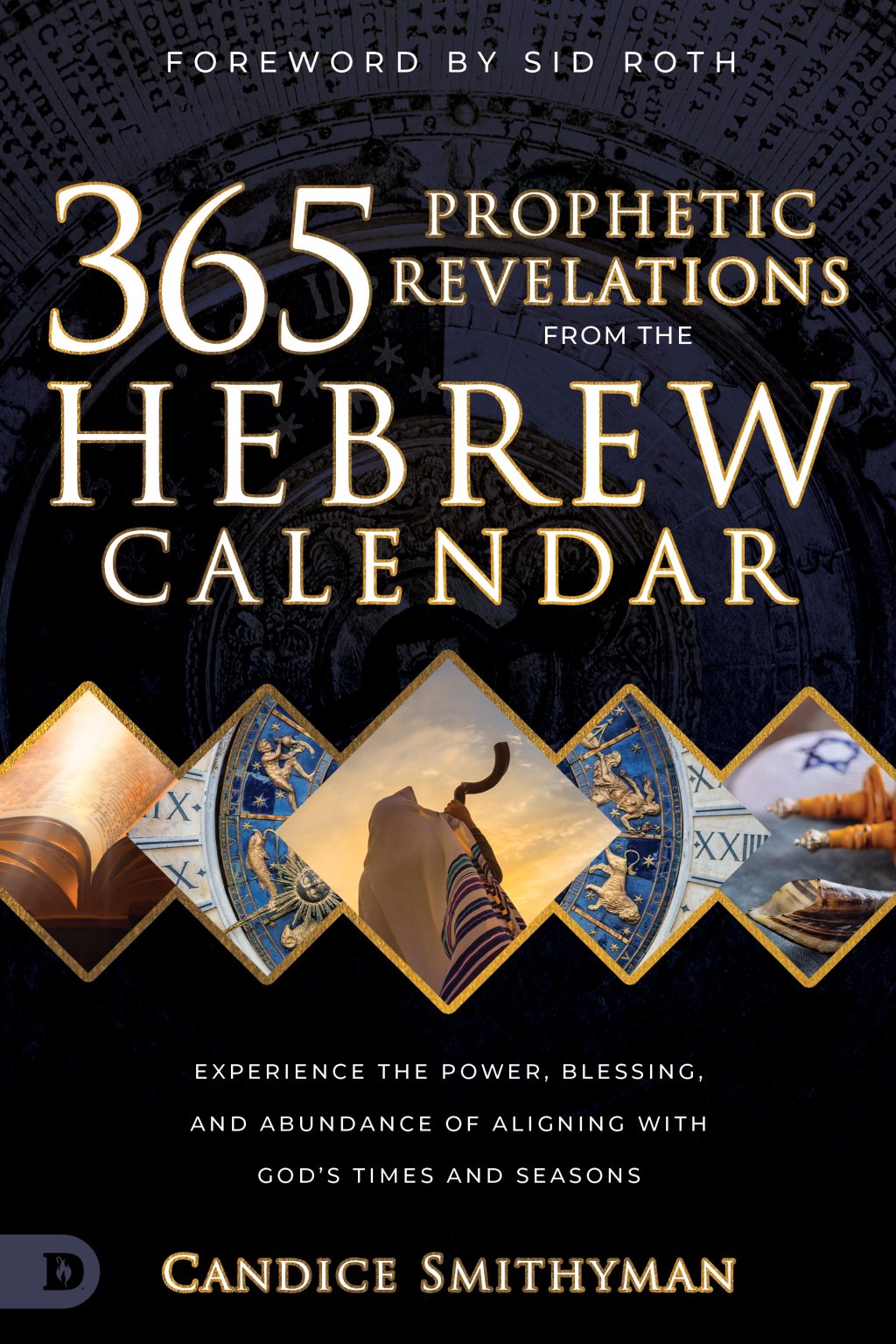 365 Prophetic Revelations from the Hebrew Calendar: Experience the ...