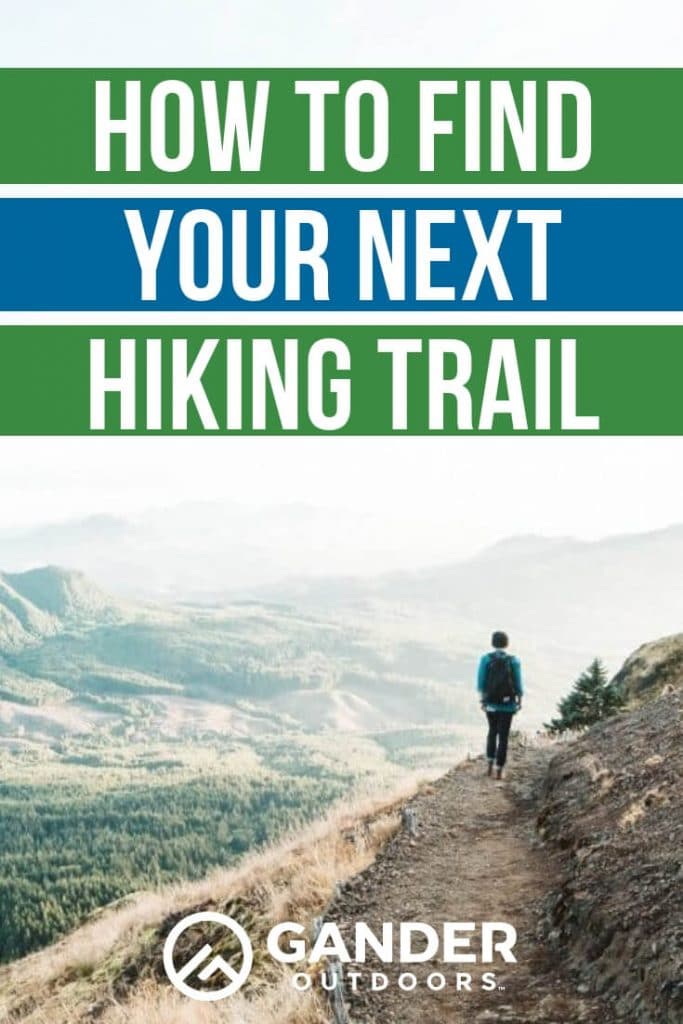 How To Find Your Next Hiking Trail Gander Outdoors