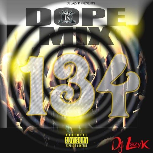 Dope Mix 134 - DJ Lazy K