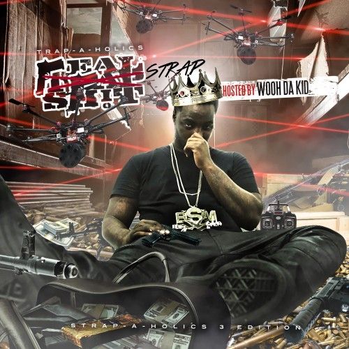 Real Strap Shit: Strap-A-Holics Edition (Hosted By Wooh Da Kid) - Trap-A-Holics