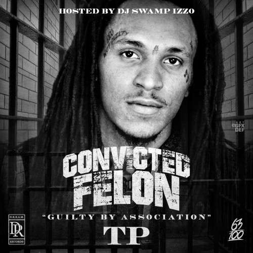 TP - Convicted Felon (Guilty By Association)