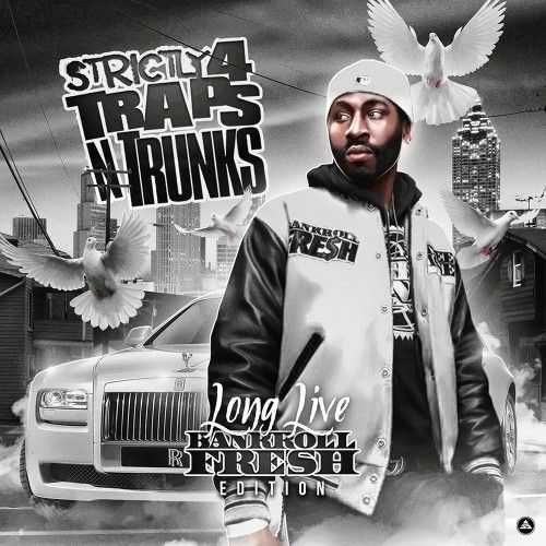 Strictly 4 The Traps N Trunks (Long Live Bankroll Fresh Edition) - Traps-N-Trunks
