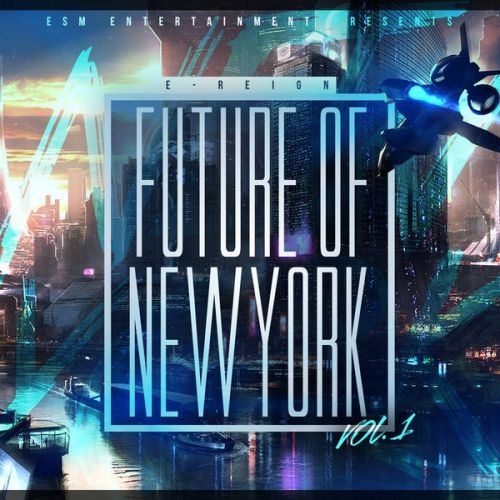 The Future of New York Vol. 1 - E-Reign (DJ Smoke)