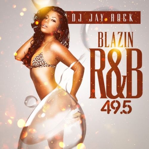Blazin R&B 49.5 - DJ Jay Rock