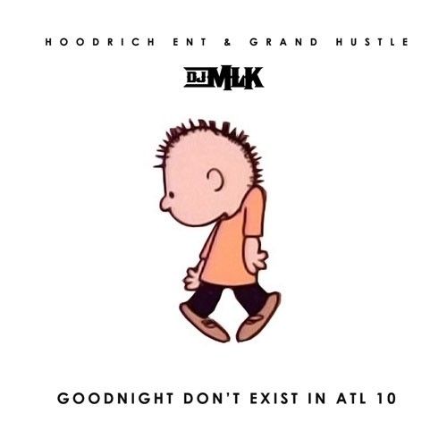 Goodnight Don't Exist In ATL 10 - DJ MLK