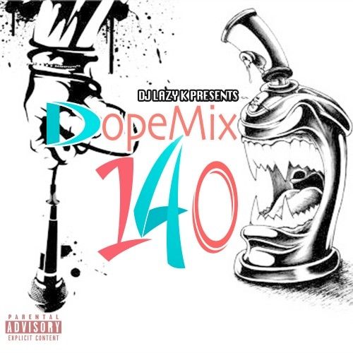 Dope Mix 140 - DJ Lazy K