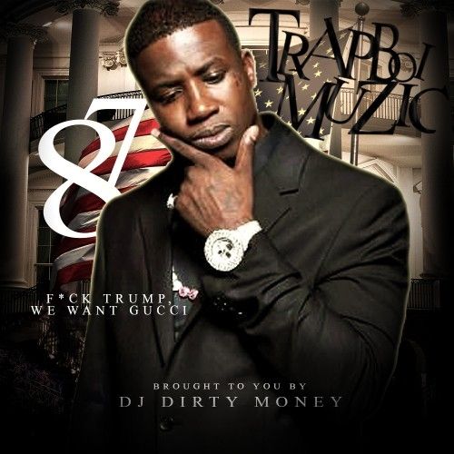 Trapboi Muzic 87 (F*ck Trump We Want Gucci Edition) - DJ Dirty Money