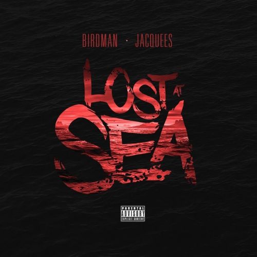 Lost At Sea - Birdman & Jacquees