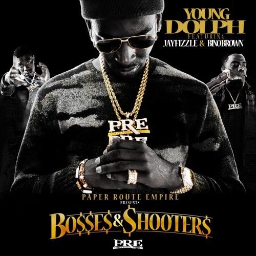 Bosses & Shooters - Young Dolph, Jay Fizzle & Bino Brown (Paper Route Empire)