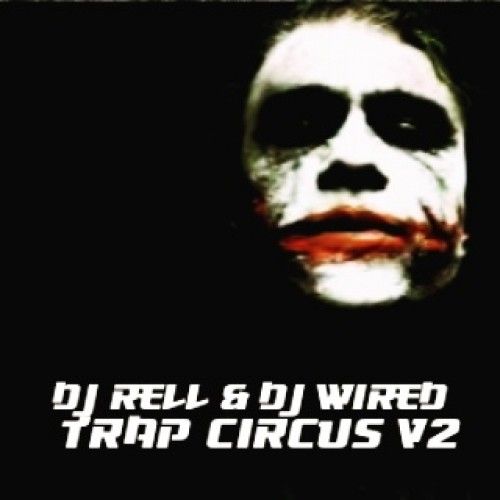 Trap Circus 2 - DJ Rell