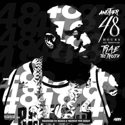 Another 48 Hours - Trae Tha Truth
