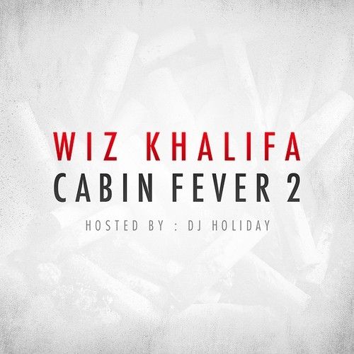Cabin Fever 2 - Wiz Khalifa (DJ Holiday, Taylor Gang Music)