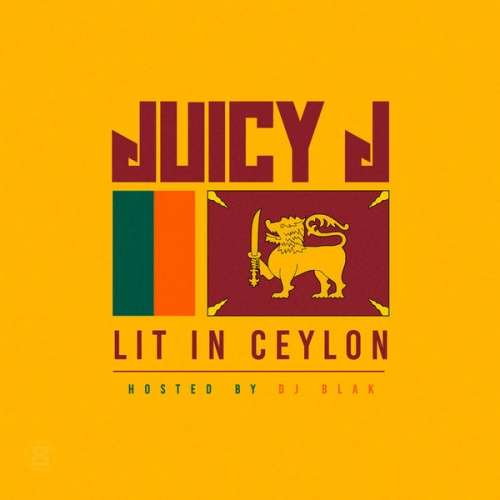 Juicy J - Lit In Ceylon