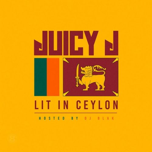 Lit In Ceylon - Juicy J (DJ Blak)