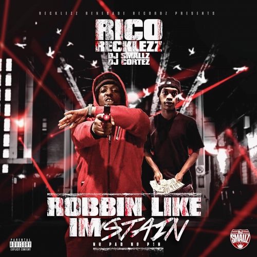 Robbin Like I'm Stain - Rico Recklezz (DJ Smallz & DJ Cortez)
