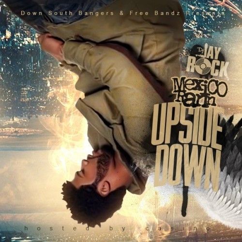 Upside Down - Mexico Rann (DJ Jay Rock, Freebandz)