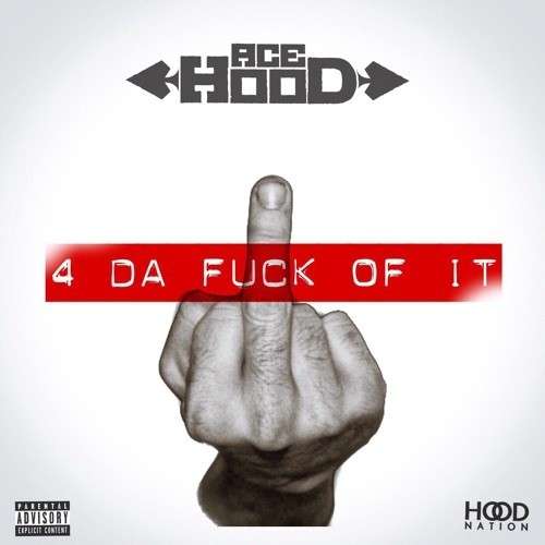 Ace Hood - 4 Da F*ck Of It