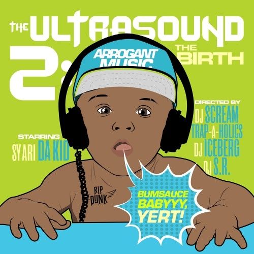 Ultrasound 2 (The Birth) - Sy Ari Da Kid (DJ Scream, Trap-A-Holics, DJ Iceberg, DJ S.R.)