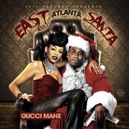 East Atlanta Santa - Gucci Mane (1017 Records)