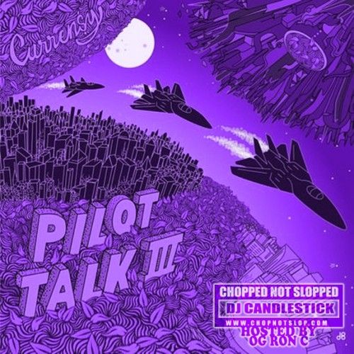 Pilot Talk 3 (Chopped Not Slopped) - Curren$y (DJ Candlestick, OG Ron C)