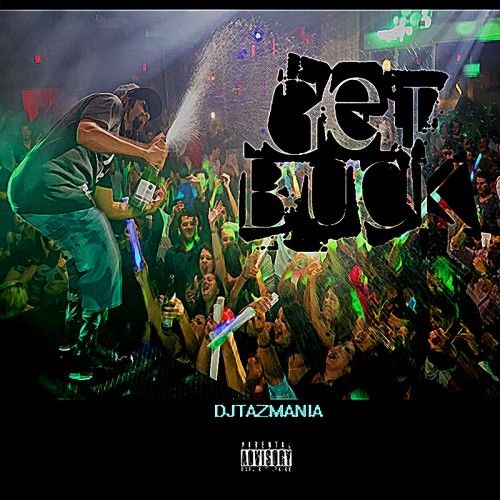 Get Buck (ATL Salute) - DJ Tazmania, Wrist Workers