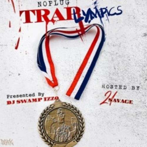 NoPlug - Traplympics (Hosted By 21 Savage)