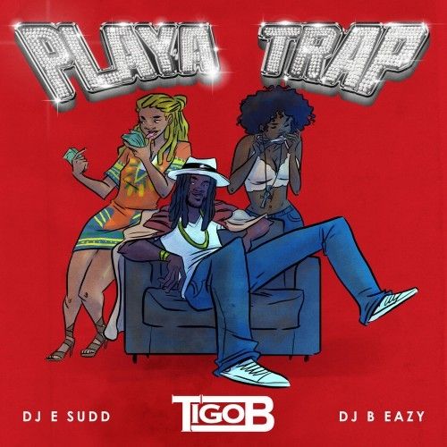 Playa Trap - Tigo B (DJ E.Sudd, DJ B Eazy)